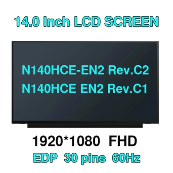 N140HCE-EN2 Rev. C2 N140HCE EN2 Rev. C1 N140HCE-EN2 LED Display Ecran LCD cu Matrice pentru Laptop 14.0