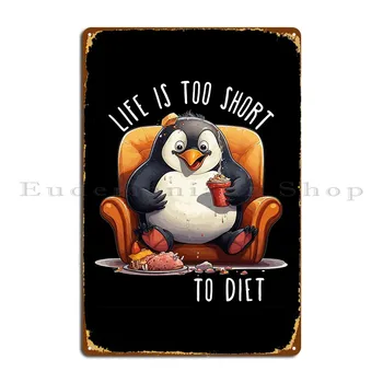 Pinguin Drăguț Iubește Alimente Viața Este Prea Scurtă Pentru Dieta Metal Semn Caracter Decor De Perete Bar Pestera Proiectarea Pub Murală Tin Semn Poster